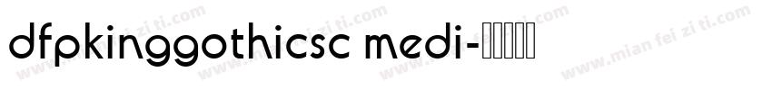 dfpkinggothicsc medi字体转换